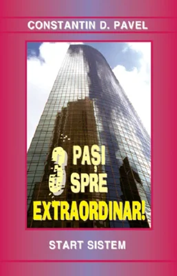 3 pasi spre Extraordinar! | Constantin D. Pavel