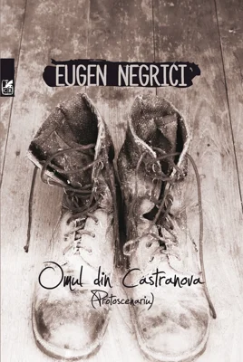 Omul din Castranova. Protoscenariu - Eugen Negrici