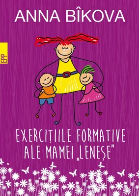 Exercitiile formative ale mamei lenese - Anna Bikova