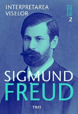 Interpretarea viselor. Opere Esentiale, volumul 2 - Sigmund Freud