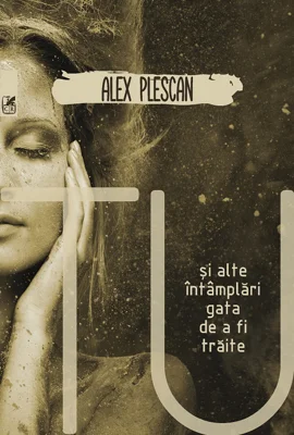 Tu si alte intamplari gata de a fi traite - Alex Plescan