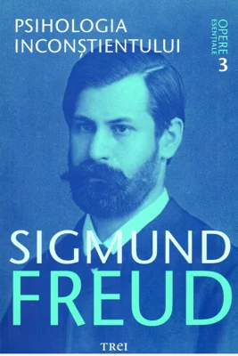 Psihologia inconstientului. Opere Esentiale, volumul 3 - Sigmund Freud