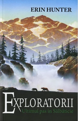 Exploratorii. Cartea a IV-a. Ultimul pas in salbaticie - Erin Hunter