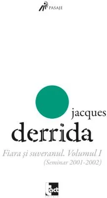 Fiara si suveranul - Vol. I (Seminar 2001-2002) | Jacques Derrida