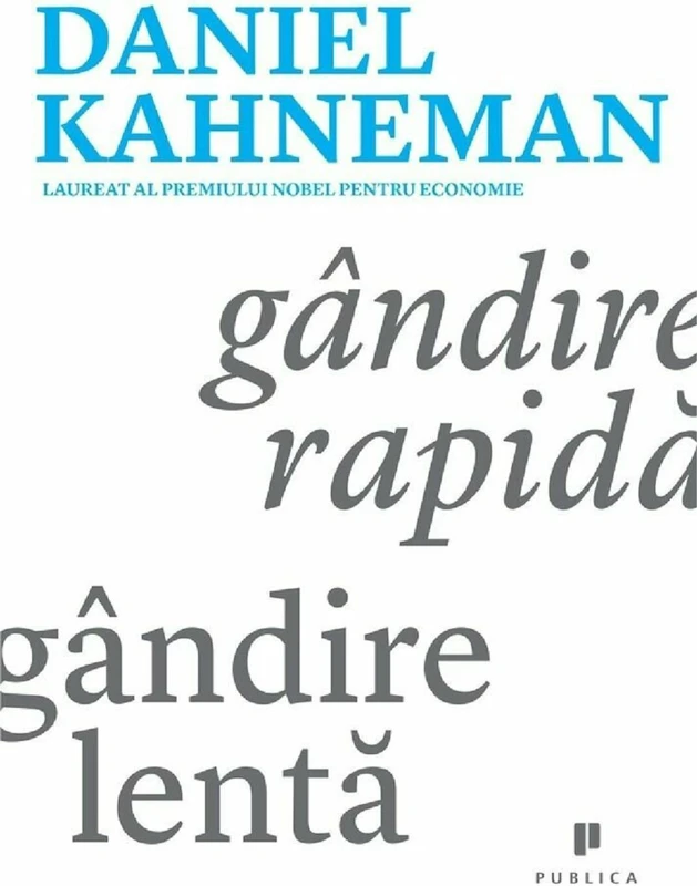 Gandire rapida, gandire lenta - Daniel Kahneman