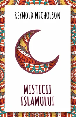 Misticii islamului | Reynold Nicholson