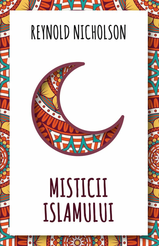 Misticii islamului | Reynold Nicholson