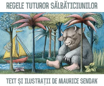 Regele tuturor salbaticiunilor | Maurice Sendak