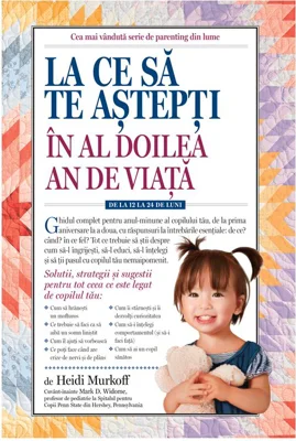 La ce sa te astepti in al doilea an de viata: de la 12 la 24 de luni - Heidi Murkoff