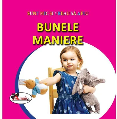 Sunt mic si vreau sa aflu. Bunele maniere