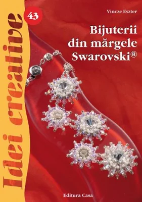 Bijuterii din margele Swarovski. Editia a II-a - Eszter Vincze
