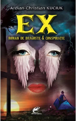 Ex. Roman de dragoste si conspiratie - Ardian-Christian Kuciuk