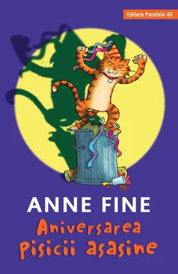 Aniversarea pisicii asasine (editie cartonata) - Anne Fine