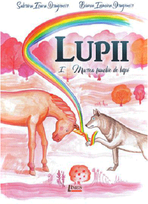 Lupii - Volumul 1 | Sabrina Ioana Dragomir, Bianca Iasmina Dragomir