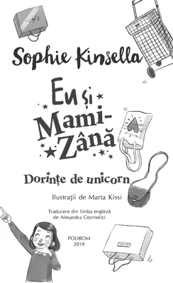 Eu si Mami-Zana. Dorinte de unicorn - Sophie Kinsella