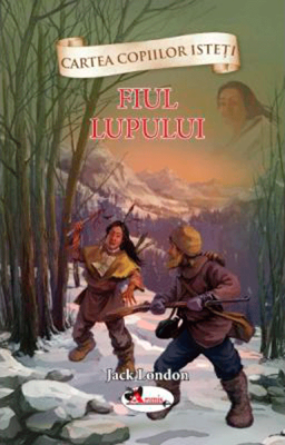 Cartea copiilor isteti. Fiul lupului - Jack London