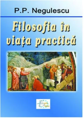 Filosofia in viata practica - P. P. Negulescu