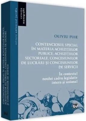 Contenciosul special in materia achizitiilor publice, achizitiilor sectoriale, concesiunilor de lucrari si concesiunilor de servicii. In contextul nou