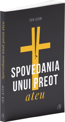 Spovedania unui preot ateu - Ion Aion