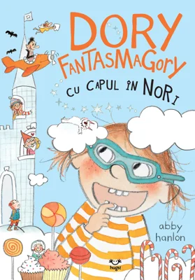 Dory Fantasmagory cu capul in nori - Abby Hanlon