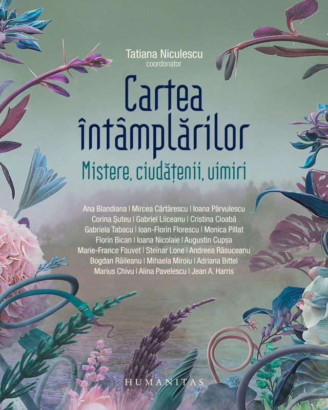 Cartea intamplarilor. Mistere, ciudatenii, uimiri - Tatiana Niculescu (coord.)