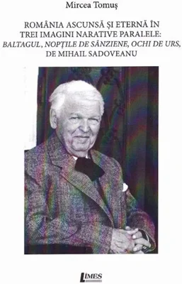 Romania ascunsa si eterna in trei imagini narative paralele | Mircea Tomus