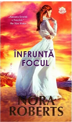 Infrunta focul - Nora Roberts