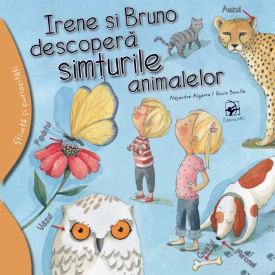 Irene si Bruno descopera simturile animalelor - Alejandro Algarra. Ilustratii de Rocio Bonilla
