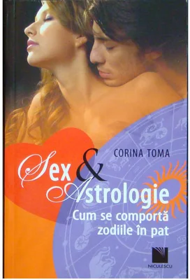 Sex & Astrologie. Cum se comporta zodiile in pat - Corina Toma