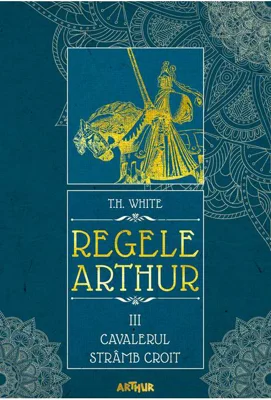Cavalerul Stramb Croit | T.H. White