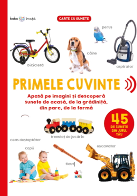 Bebe invata. Primele cuvinte. 45 de sunete din jurul tau