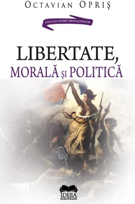 Libertate, morala si politica - Octavian Opris