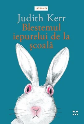 Blestemul iepurelui de la scoala - Judith Kerr