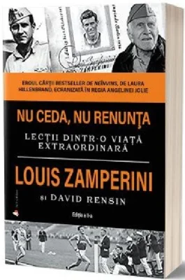 Nu ceda, nu renunta. Editia 2 - Louis Zamperini, David Rensin