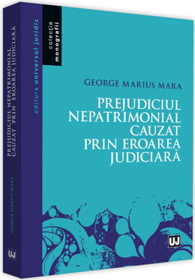 Prejudiciul nepatrimonial cauzat prin eroarea judiciara - George Mara