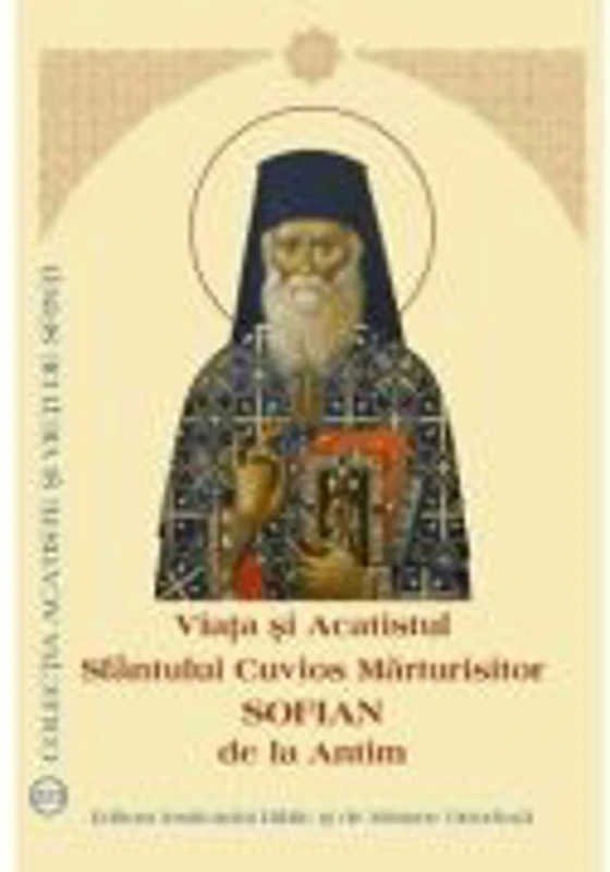 Viata si Acatistul Sfantului Cuvios Marturisitor Sofian de la Antim