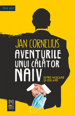 Aventurile unui calator naiv, intre miscare si izolare - Jan Cornelius