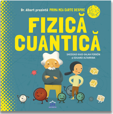 Prima mea carte despre fizica cuantica | Sheddad Kaid-Salah Ferron, Eduard Altarriba