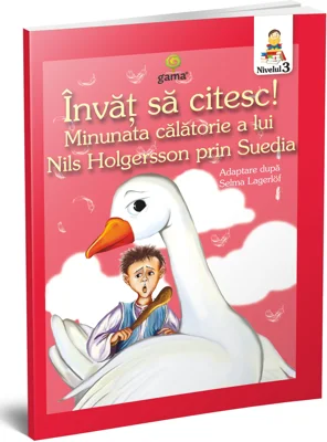 Invat sa citesc. Nivelul 3. Minunata calatorie a lui Nils Holgersson prin Suedia - Selma Lagerlof