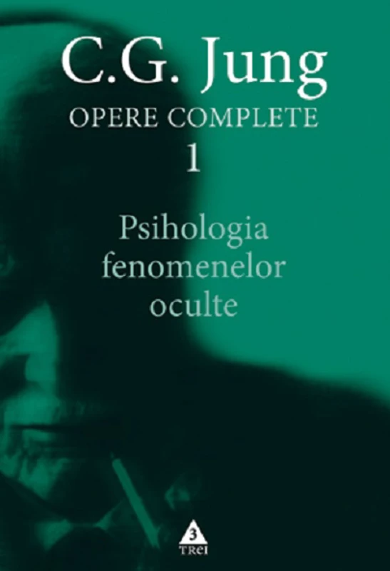 Psihologia fenomenelor oculte. Opere Complete, volumul 1 - C. G. Jung