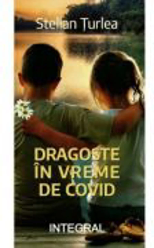 Dragoste in vreme de COVID - Stelian Turlea