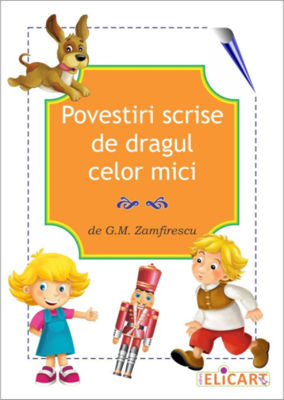Povestiri scrise de dragul celor mici - G. M. Zamfirescu