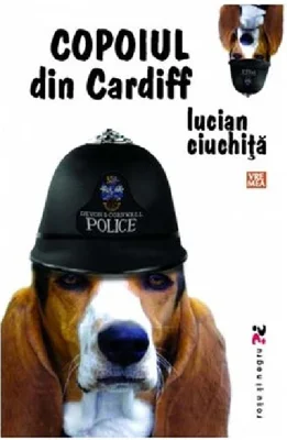 Copoiul din Cardiff - Lucian Ciuchita