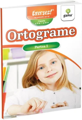 Ortograme clasele a 2-a si a 3-a. Partea 1. Exersez!