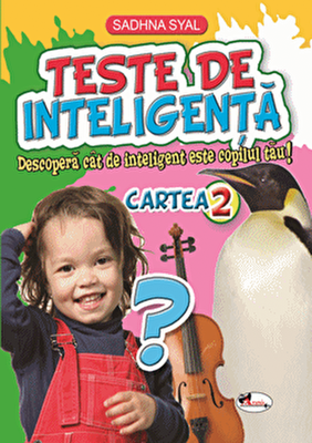 Teste de inteligenta. Descopera cat de inteligent este copilul tau! Cartea 2 - Sadhna Syal