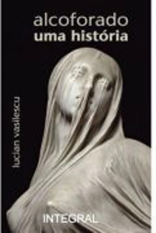 alcoforado. uma historia (fragmentos) - Lucian Vasilescu