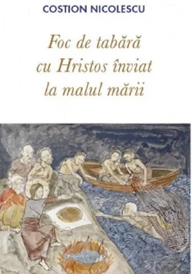 Foc de tabara cu Hristos inviat la malul marii - Costion Nicolescu