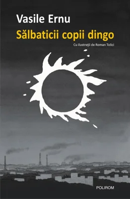 Salbaticii copii Dingo | Vasile Ernu