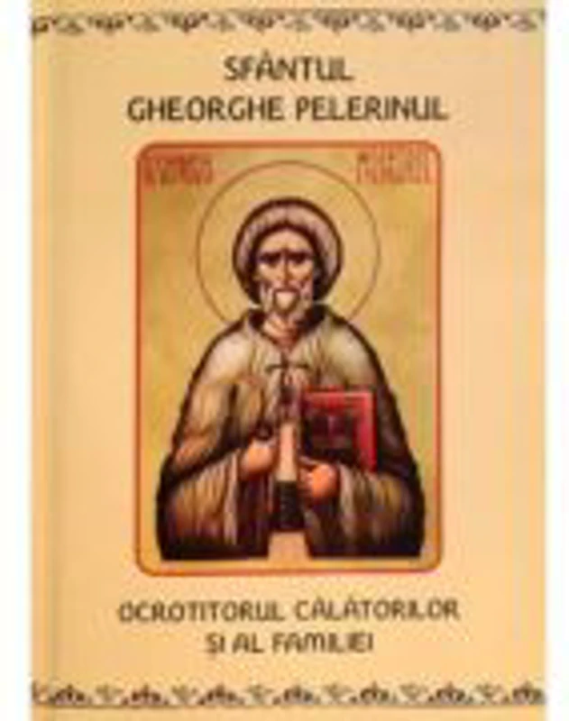 Sfantul Gheorghe Pelerinul. Ocrotitorul calatoriilor si al familiei