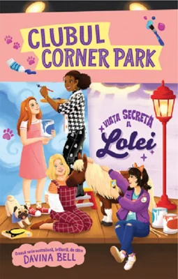 Clubul Corner Park. Viata secreta a Lolei - Davina Bell